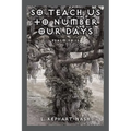 So Teach Us to Number Our Days: Psalm 90:12 - Paperback