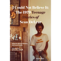 I Could Not Believe It: The 1979 Teenage Diaries of Sean Delear - Paperback