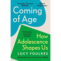 Coming of Age: How Adolescence Shapes Us - Paperback