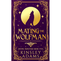 Mating the Wolfman: A Werewolf Fated Mates Paranormal Romance - Paperback