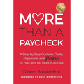 More Than a Paycheck: A Step-by-Step Guide to Clarity, Alignment, and Purpose to Find and Do Work We Love - Hardcover