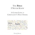 The Bible I Never Knew: A Closer Look At Christianity's Main Themes - Paperback