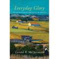 Everyday Glory: The Revelation of God in All of Reality - Paperback