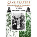 Cane Reapers 3rd Edition: Chinese Indentured Immigrants in Guyana - Paperback
