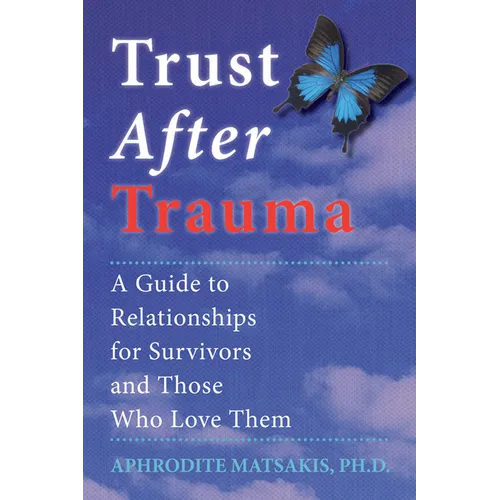 Trust After Trauma: A Guide to Relationships for Survivors and Those Who Love Them - Paperback