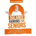 Balance Exercises for Seniors: Easy to Perform Fall Prevention Workouts to Improve Stability and Posture - Hardcover