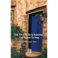 Too Tired To Keep Running Too Scared To Stop: Change your Beliefs, Change your Life - Hardcover