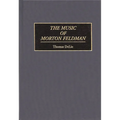 The Music of Morton Feldman - Hardcover