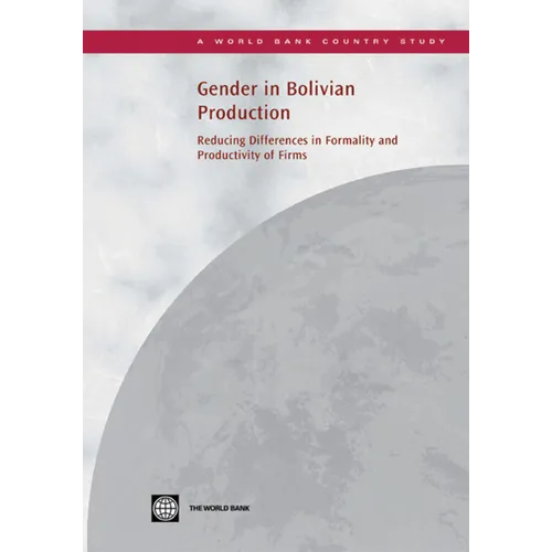 Gender in Bolivian Production: Reducing Differences in Formality and Productivity of Firms - Paperback