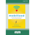 Mobilized: An Insider's Guide to the Business and Future of Connected Technology [16 Pt Large Print Edition] - Paperback
