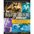 The Interval Training Workout: Build Muscle and Burn Fat with Anaerobic Exercise - Paperback