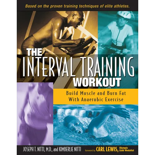 The Interval Training Workout: Build Muscle and Burn Fat with Anaerobic Exercise - Paperback