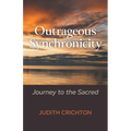 Outrageous Synchronicity: Journey to the Sacred - Paperback