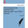 Translations from Ancient Irish Manuscripts, and Other Poems. - Paperback