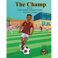 The Champ: A Book About Kids Sportsmanship I Kids Teamwork Outdoor Sports Coaching Soccer-Football Game Players Kids Ages 5-12 I Grandparent-Grandchil - Paperback