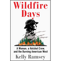 Wildfire Days: A Woman, a Hotshot Crew, and the Burning American West - Hardcover