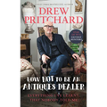How Not to Be an Antique Dealer: Everything I've Learnt, That Nobody Told Me - Hardcover