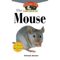 The Mouse: An Owner's Guide to a Happy Healthy Pet - Hardcover