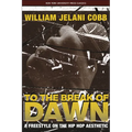 To the Break of Dawn: A Freestyle on the Hip Hop Aesthetic - Paperback
