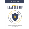 HEROic Leadership: The Secret to Developing Stronger High Performing Teams Using Psychological Capital - Paperback