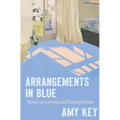 Arrangements in Blue: Notes on Loving and Living Alone - Hardcover