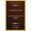 The Spiritual Ascent: A Devotional Treatise By Gerard Of Zutphen (1908) - Paperback