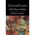Culture and Customs of the Sioux Indians - Paperback