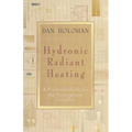 Hydronic Radiant Heating: A Practical Guide for the Nonengineer Installer - Paperback