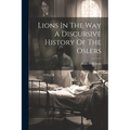 Lions In The Way A Discursive History Of The Oslers - Paperback