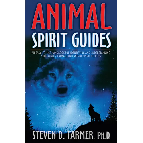 Animal Spirit Guides: An Easy-To-Use Handbook for Identifying and Understanding Your Power Animals Andanimal Spirit Helpers - Paperback