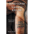 Long COVID is going to Kill Me - Paperback