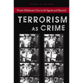 Terrorism as Crime: From Oklahoma City to Al-Qaeda and Beyond - Paperback