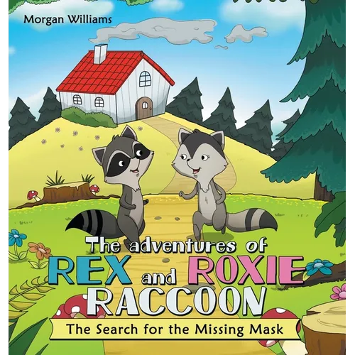 The Adventures of Rex and Roxie Raccoon: The Search for the Missing Mask - Hardcover