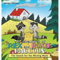 The Adventures of Rex and Roxie Raccoon: The Search for the Missing Mask - Hardcover