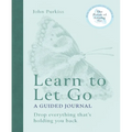 Learn to Let Go: A Guided Journal: Drop Everything That's Holding You Back - Paperback