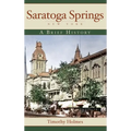 Saratoga Springs, New York: A Brief History - Hardcover