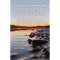 Emotional Holiness: Discovering the Divine Plan for Your Human Emotions - Paperback