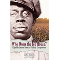 Who Owns the Ice House?: Eight Life Lessons from an Unlikely Entrepreneur - Hardcover