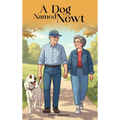 A Dog Named Newt - Hardcover
