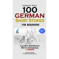 100 German Short Stories for Beginners Learn German With Stories + Audio: (German Edition Foreign Language Book 1) - Paperback
