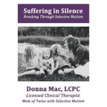 Suffering in Silence: Breaking Through Selective Mutism - Paperback