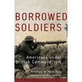 Borrowed Soldiers: Americans Under British Command, 1918 Volume 17 - Paperback