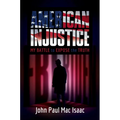 American Injustice: My Battle to Expose the Truth - Hardcover
