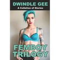 Femboy Trilogy: The Quarantine Chronicles Books 1-3: My First Femboy / Japanese Femboy From Texas / Self-Isolating WIth Two Femboys - Paperback