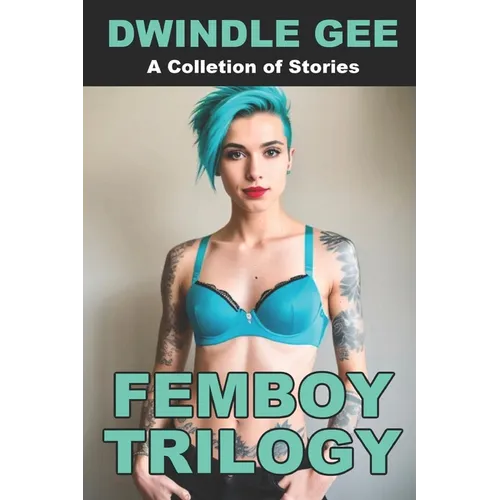 Femboy Trilogy: The Quarantine Chronicles Books 1-3: My First Femboy / Japanese Femboy From Texas / Self-Isolating WIth Two Femboys - Paperback