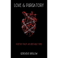 Love & Purgatory: Poetry from an Unstable Mind - Hardcover