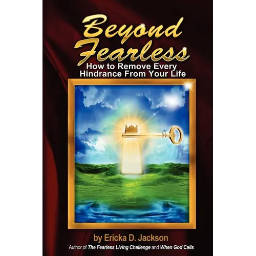 Beyond Fearless: How to Remove Every Hindrance from Your Life - Paperback