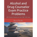Alcohol and Drug Counselor Exam Practice Problems: 450 Practice Questions for the IC&RC ADC Exam - Paperback