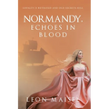 Normandy, Echoes in Blood: Loyalty Is Betrayed and Old Secrets Kill - Paperback