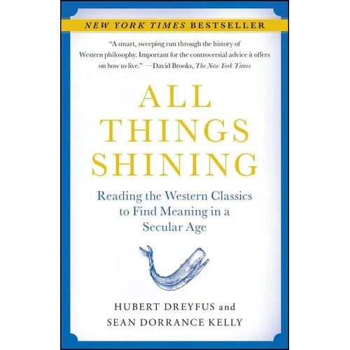 All Things Shining: Reading the Western Classics to Find Meaning in a Secular Age - Paperback